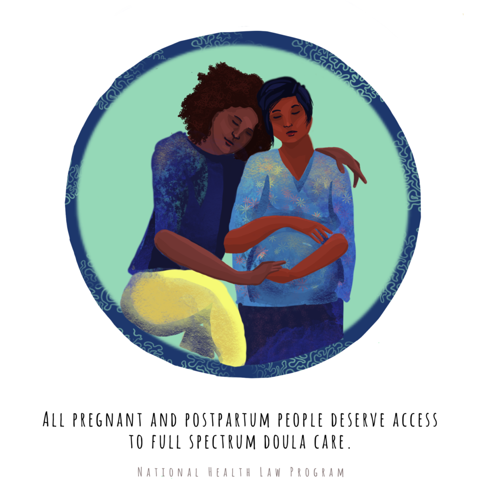Art work of two women encircled. Both are women of color, one holding the other, who is visible pregnant. Text reads "all pregnant and postpartum people deserve access to full spectrum doula care."