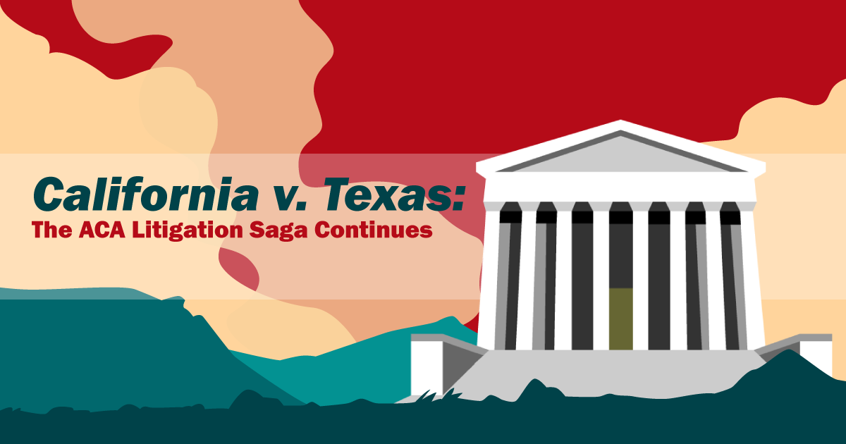 California v. Texas: The ACA Litigation Saga Continues - National ...